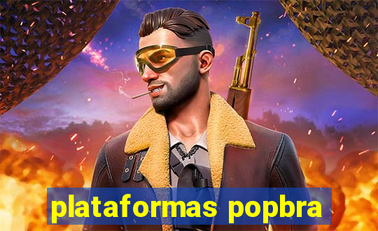 plataformas popbra